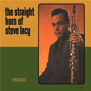 Steve Lacy - The Straight Horn Of Steve Lacy FLAC