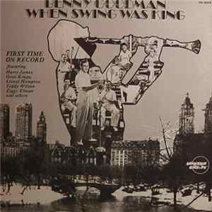 Benny Goodman - When Swing Was King FLAC