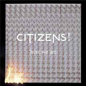 Citizens! - Here We Are FLAC