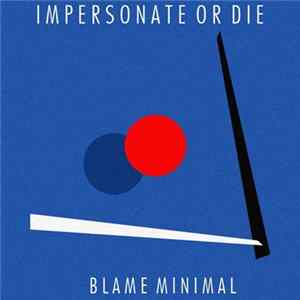 Impersonate Or Die - Blame Minimal FLAC