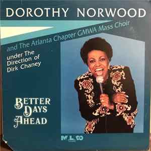 Dorothy Norwood And The Atlanta Chapter GMWA Mass Choir - Better Days Ahead FLAC