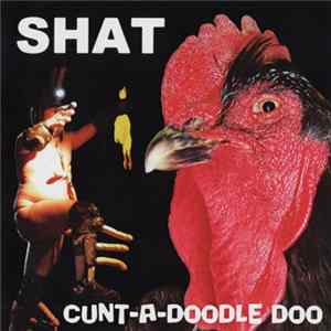 Shat - Cunt-A-Doodle Doo FLAC