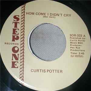 Curtis Potter - How Come I Didn't Cry FLAC