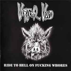 Virtual Void - Ride To Hell On Fucking Whores FLAC