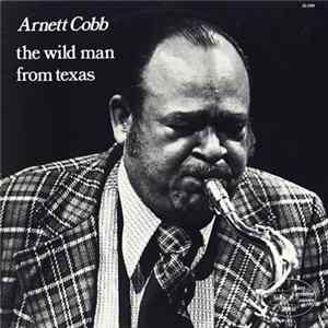 Arnett Cobb - The Wild Man From Texas FLAC
