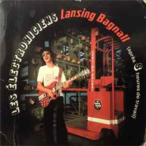 Les Électroniciens Lansing Bagnall (Après 8 Heures De Travail) - Konzert Für Elektronischen Fahrschalter, Hubhydraulik, Elektrische Guitarre Und Synthesizer FLAC
