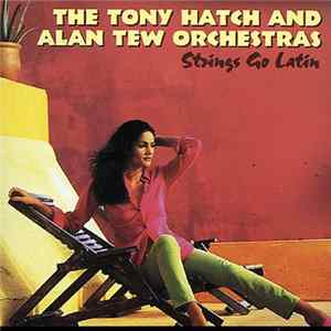Alan Tew & His Orchestra And Tony Hatch & His Orchestra - Strings Go Latin FLAC