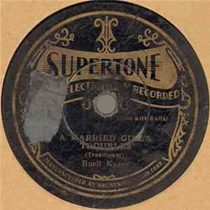 Buell Kazee - A Married Girl's Troubles / You Are False But I'll Forgive You FLAC