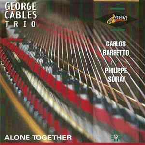 George Cables Trio, Carlos Barretto, Philippe Soirat - Alone Together FLAC