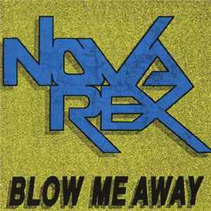 Nova Rex - Blow Me Away FLAC
