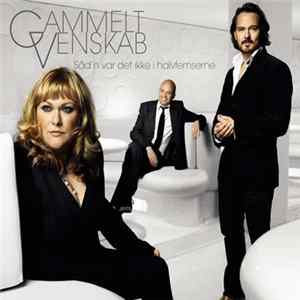 Gammelt Venskab - Gammelt Venskab - Såd'n Var Det Ikke I Halvfemserne FLAC