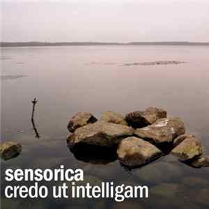 Sensorica - Credo Ut Intelligam FLAC