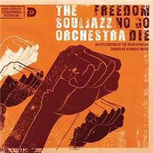The Souljazz Orchestra - Freedom No Go Die FLAC
