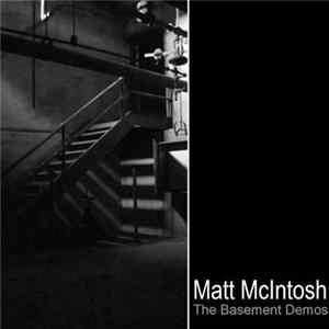 Matt McIntosh - The Basement Demos FLAC