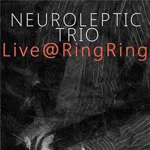 Neuroleptic Trio - Live @ RingRing FLAC