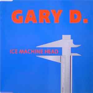 Gary D. - Ice Machine Head FLAC