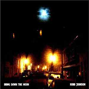 Robb Johnson - Bring Down The Moon FLAC