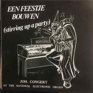 Joh. Congert At The National Electronic Organ - Een Feestje Bouwen (Stirring Up A Party) FLAC