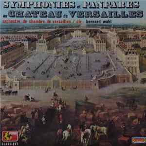 Orchestre De Chambre De Versailles - Symphonies Et Fanfares Au Chateau De Versailles FLAC
