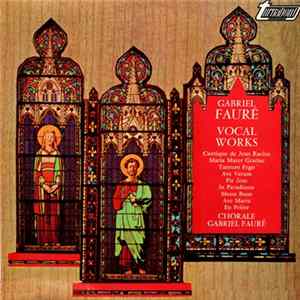 Gabriel Fauré, Chorale Gabriel Fauré - Vocal Works FLAC