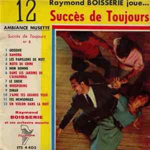Raymond Boisserie Et Son Orchestre Musette - Raymond Boisserie Joue...12 Succès De Toujours FLAC
