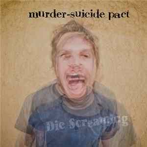 Murder-Suicide Pact - Die Screaming FLAC