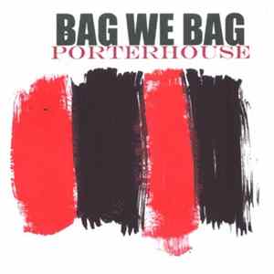 Porterhouse - Bag We Bag FLAC