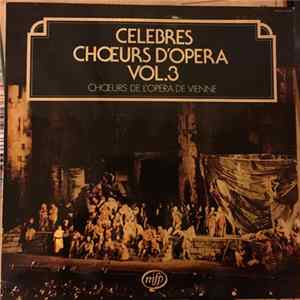Chœurs De L'Opéra De Vienne - Célèbres Chœurs D'Opéra Vol 3 FLAC