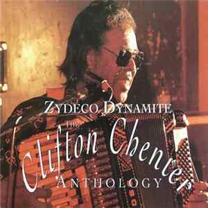 Clifton Chenier - Zydeco Dynamite - The Clifton Chenier Anthology FLAC