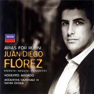Juan Diego Flórez, Rossini, Bellini, Donizetti, Roberto Abbado, Coro dell'Accademia Nazionale di Santa Cecilia, Orchestra dell'Accademia Nazionale di Santa Cecilia - Arias For Rubini FLAC