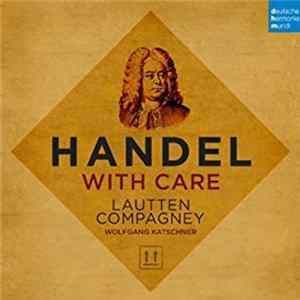 Lautten Compagney, Wolfgang Katschner - Handel With Care FLAC