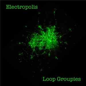Loop Groupies - Electropolis FLAC