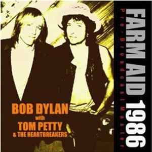 Bob Dylan With Tom Petty & The Heartbreakers - Farm Aid 1986 Pre-Broadcast Master FLAC