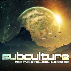 John O'Callaghan And Cold Blue - Subculture FLAC