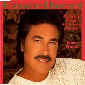 Engelbert - I'm Gonna Dream Our Dreams For You / Heart Of Gold FLAC
