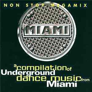 Various - Miami Underground - Non Stop Megamix - A Compilation Of Underground Dance Music From Miami FLAC