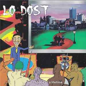 Lo Dost - ... Last Chance Of A Lifetime FLAC