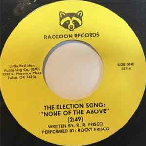 Rocky Frisco - The Election Song: "None Of The Above" FLAC