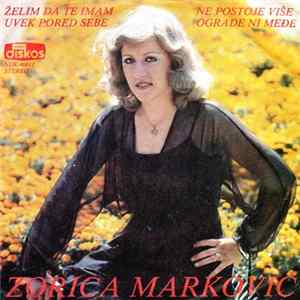 Zorica Marković - Želim da te imam pored uvek pored sebe / Ne postoje više ograde ni međe FLAC
