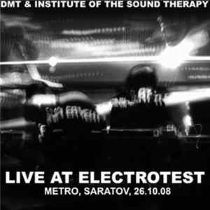DMT & Institute Of The Sound Therapy - Live At Electrotest FLAC
