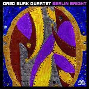 Greg Burk Quartet - Berlin Bright FLAC
