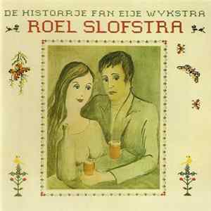 Roel Slofstra - De Histoarje Fan Eije Wykstra FLAC