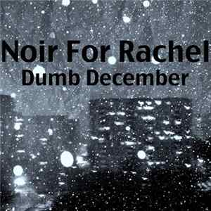 Noir For Rachel - Dumb December FLAC