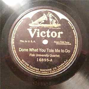 Fisk University Quartet - Done What You Tole Me To Do / I Know The Lord Laid His Hands On Me FLAC