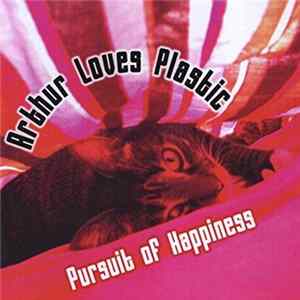 Arthur Loves Plastic - Pursuit of Happiness FLAC