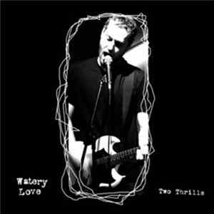 Watery Love - Two Thrills FLAC