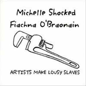 Michelle Shocked, Fiachna O'Braonain - Artists Make Lousy Slaves FLAC