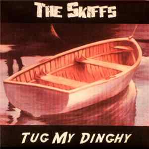 The Skiffs - Tug My Dinghy FLAC