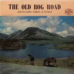 Various - The Old Bog Road and Favourite Ballads of Ireland FLAC