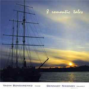 Vadim Bondarenko / Gennady Nikonov - 8 Romantic Tales FLAC